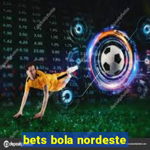 bets bola nordeste